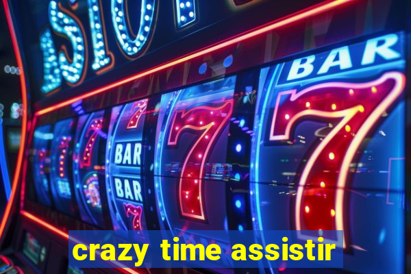 crazy time assistir